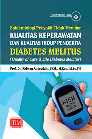 Epidemiologi Penyakit TIdak Menular : Kualitas Keperawatan dan Kualitas Hidup Penderita Diabetes Melitus (Quality of Care and Life Diabetes Mellitus)